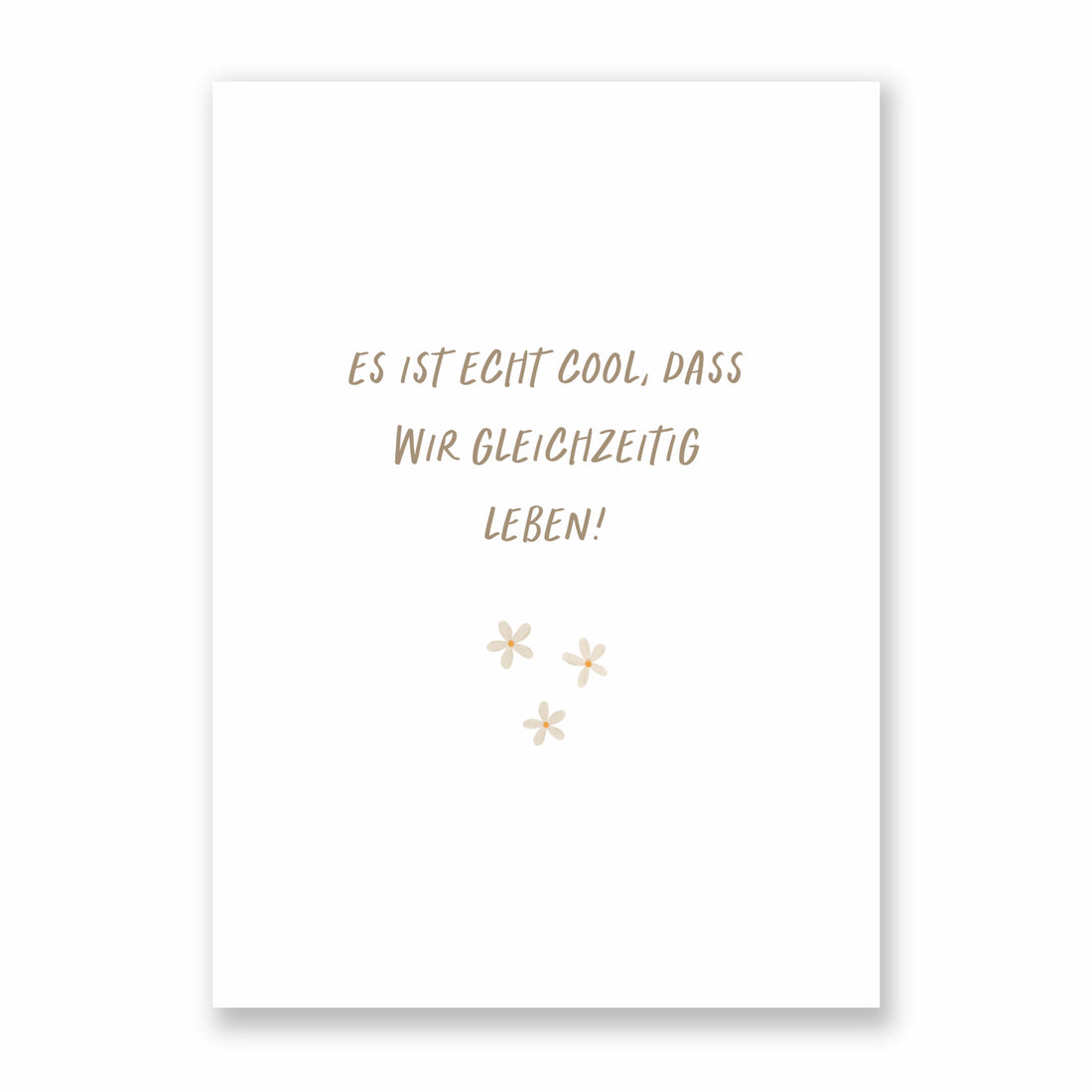 Postkarte Es ist echt cool, dass wir gleichzeitig leben - A6